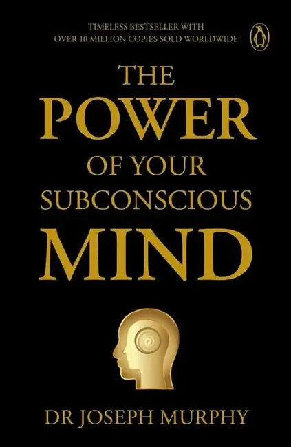 The Power of Your Subconscious Mind by Joseph Murphy