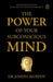 The Power of Your Subconscious Mind by Joseph Murphy