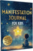Manifestation Journal for Kids: A Fun & Guided Journal to Dream Big, Practice Gratitude & Build Positive Thinking Journal for Affirmations, Gratitude by Penguin In House