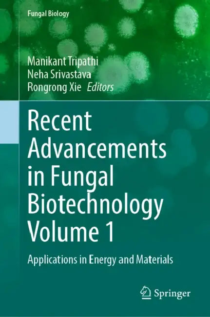 Recent Advancements in Fungal Biotechnology Volume 1: Applications in Energy and Materials