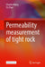 Permeability Measurement of Tight Rock by Chaolin Wang, Yu Zhao