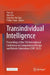 Transindividual Intelligence: Proceedings of the 7th International Conference on Computational Design and Robotic Fabrication (Cdrf 2025) by Yige Liu, Hua Chai, Ding Wen 'Nic' Bao