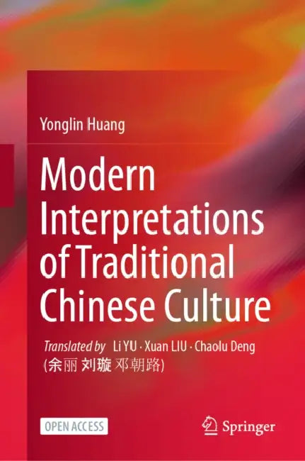 Modern Interpretations of Traditional Chinese Culture by Yonglin Huang, Li Yu, Xuan Liu