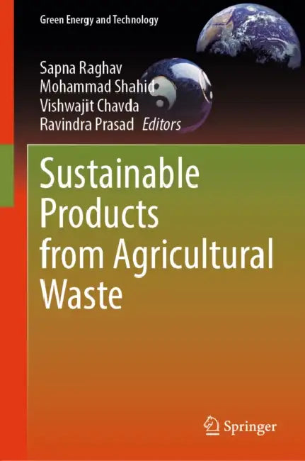 Sustainable Products from Agricultural Waste by Sapna Raghav, Mohammad Shahid, Vishwajit Chavda