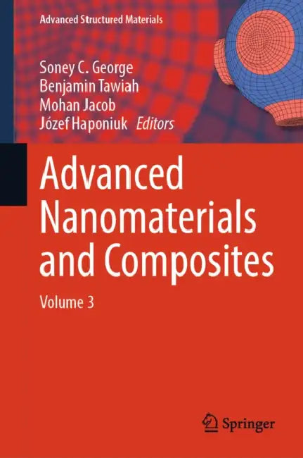 Advanced Nanomaterials and Composites: Volume 3 by Soney C. George, Benjamin Tawiah, Mohan Jacob