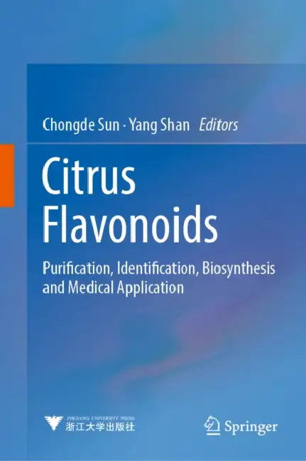 Citrus Flavonoids: Purification, Identification, Biosynthesis and Medical Application by Chongde Sun, Yang Shan