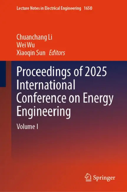 Proceedings of 2025 International Conference on Energy Engineering: Volume I
