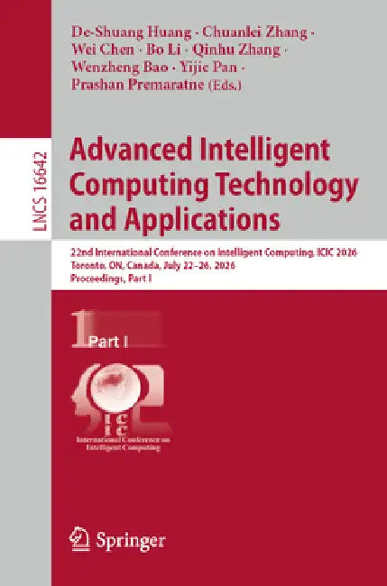 Advanced Intelligent Computing Technology and Applications: 22nd International Conference on Intelligent Computing, ICIC 2026, Toronto, On, Canada, Ju by De-Shuang Huang, Chuanlei Zhang, Wei Chen