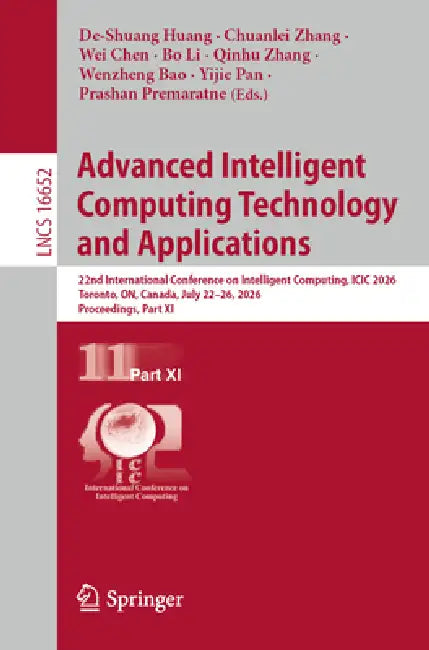 Advanced Intelligent Computing Technology and Applications: 22nd International Conference on Intelligent Computing, ICIC 2026, Toronto, On, Canada, Ju by De-Shuang Huang, Chuanlei Zhang, Wei Chen
