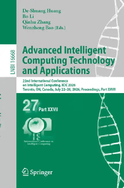 Advanced Intelligent Computing Technology and Applications: 22nd International Conference on Intelligent Computing, ICIC 2026, Toronto, On, Canada, Ju by De-Shuang Huang, Bo Li, Qinhu Zhang