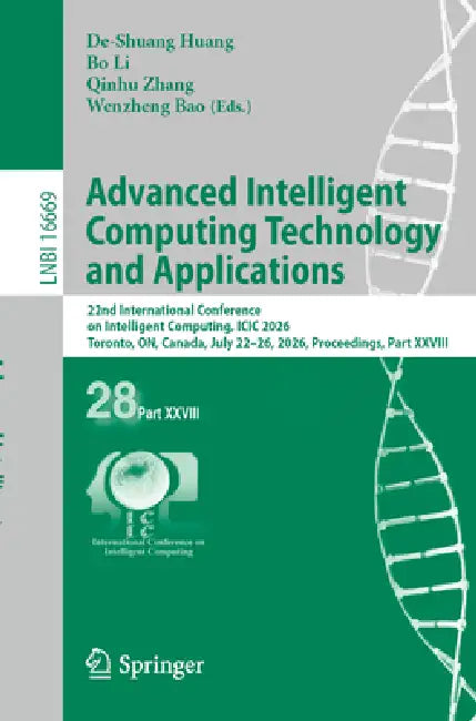 Advanced Intelligent Computing Technology and Applications: 22nd International Conference on Intelligent Computing, ICIC 2026, Toronto, On, Canada, Ju by De-Shuang Huang, Bo Li, Qinhu Zhang