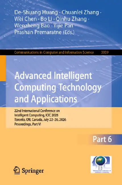 Advanced Intelligent Computing Technology and Applications: 22nd International Conference on Intelligent Computing, ICIC 2026, Toronto, On, Canada, Ju by De-Shuang Huang, Chuanlei Zhang, Wei Chen