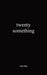 Twenty Something by Ron Lim