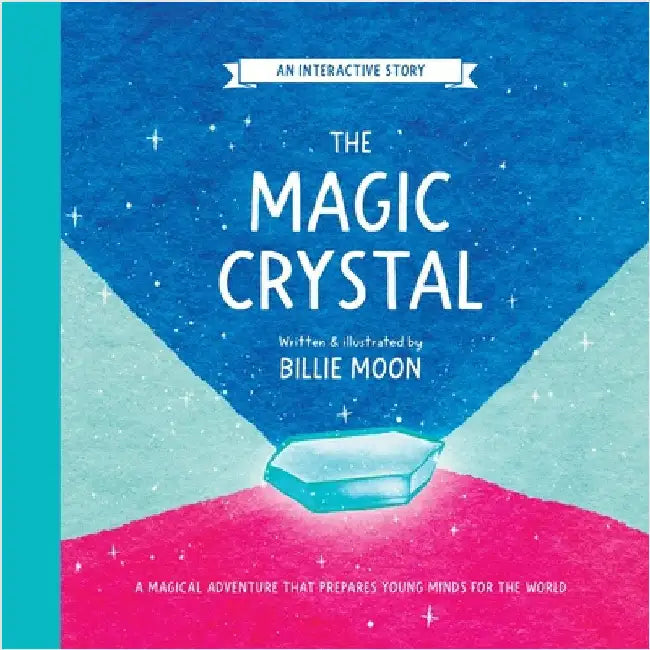 The Magic Crystal: A magical adventure that prepares young minds for the world by Moon, Billie