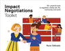 Impact Negotiations Toolkit: 50+ powerful tools to negotiate a better job, life, community, and world by Nuno Delicado