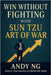 Win Without Fighting with Sun Tzu Art of War by Ng, Andy