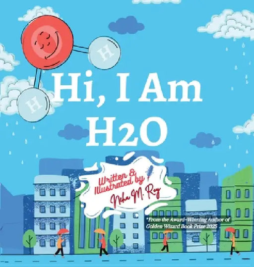 Hi, I Am H2O by Neha Moghe Roy