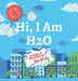 Hi, I Am H2O by Neha Moghe Roy