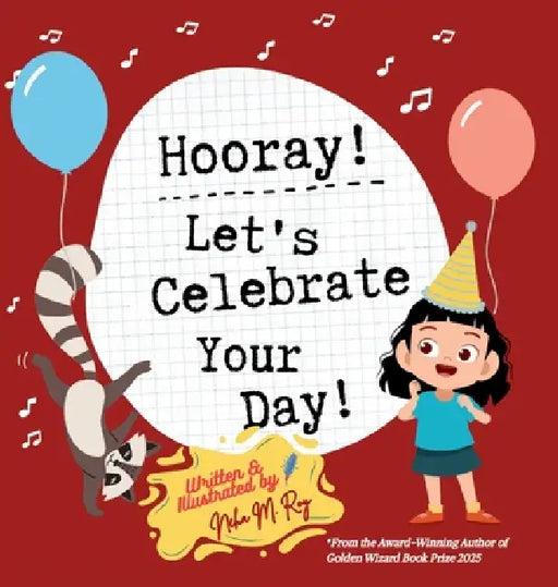 Hooray! Let's Celebrate Your Day! by Neha Moghe Roy