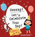 Hooray! Let's Celebrate Your Day! by Neha Moghe Roy