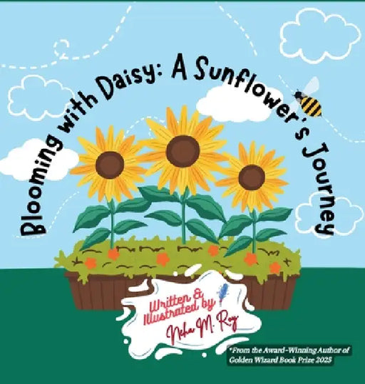 Blooming With Daisy A Sunflower'S Journey by Neha Moghe Roy