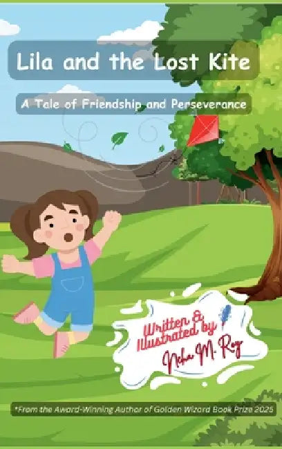 Lila And The Lost Kite - A Tale Of Friendship And Perseverance by Neha Moghe Roy
