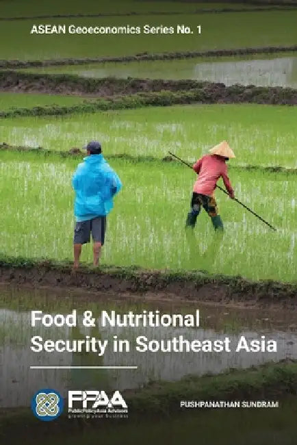 ASEAN Geoeconomics Series No. 1: Food & Nutritional Security in Southeast Asia by Pushpanathan Sundram