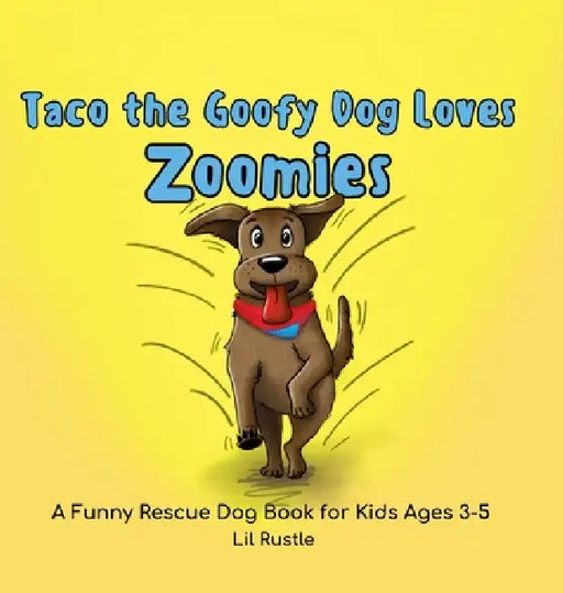 Taco the Goofy Dog Loves Zoomies: A Funny Rescue Dog Book for Kids Ages 3-5 by Lil Rustle