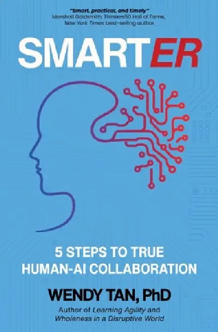 Smarter: 5 Steps To True Human AI Collaboration by Wendy Tan
