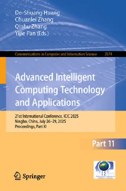 Advanced Intelligent Computing Technology and Applications: 21st International Conference, ICIC 2025, Ningbo, China, July 26-29, 2025, Proceedings, Pa by De-Shuang Huang