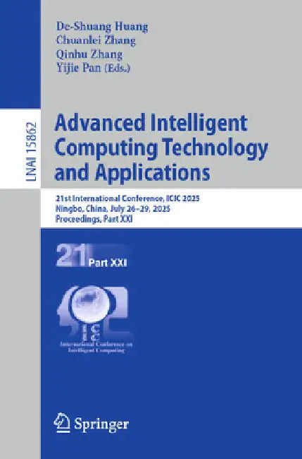 Advanced Intelligent Computing Technology and Applications: 21st International Conference, ICIC 2025, Ningbo, China, July 26-29, 2025, Proceedings, Pa by De-Shuang Huang