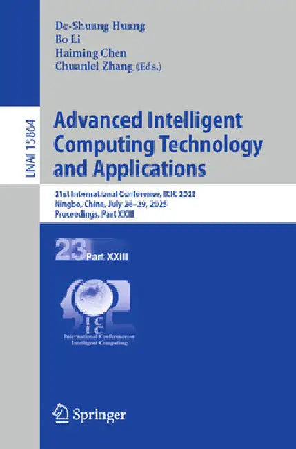 Advanced Intelligent Computing Technology and Applications: 21st International Conference, ICIC 2025, Ningbo, China, July 26-29, 2025, Proceedings, Pa by De-Shuang Huang