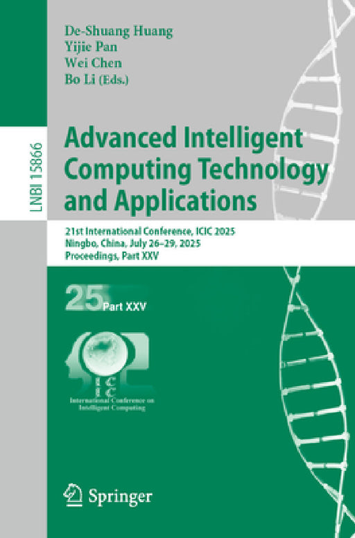 Advanced Intelligent Computing Technology and Applications: 21st International Conference, ICIC 2025, Ningbo, China, July 26-29, 2025, Proceedings, Pa by De-Shuang Huang, Yijie Pan, Wei Chen