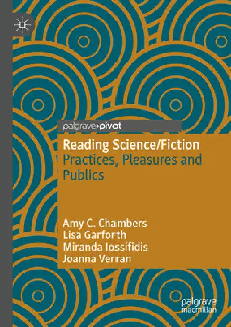 Reading Science/Fiction: Practices, Pleasures and Publics by Amy C. Chambers
