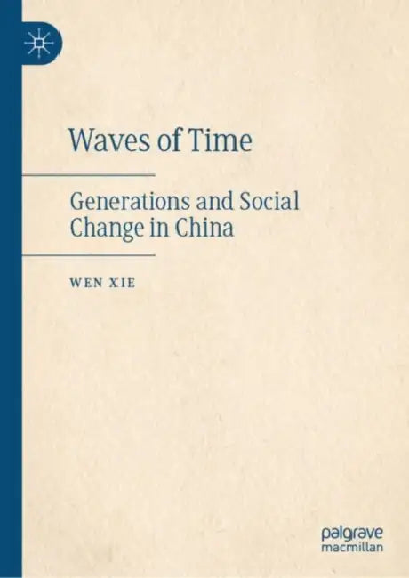 Waves of Time: Generations and Social Change in China by Wen Xie