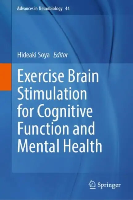 Exercise Brain Stimulation for Cognitive Function and Mental Health by Hideaki Soya