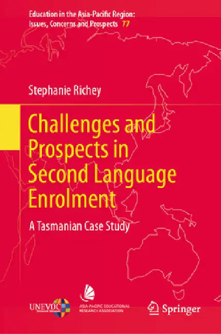 Challenges and Prospects in Second Language Enrolment: A Tasmanian Case Study by Stephanie Richey