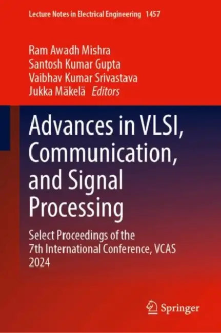 Advances in VLSI, Communication, and Signal Processing: Select Proceedings of the 7th International Conference, Vcas 2024 by Ram Awadh Mishra