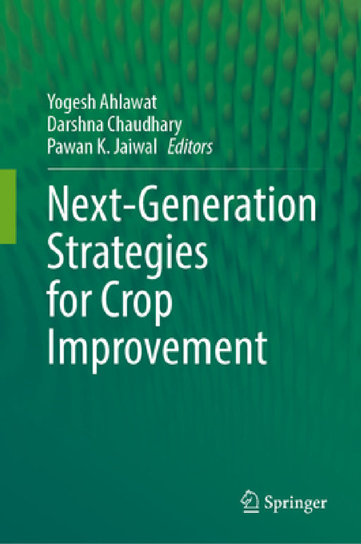 Next-Generation Strategies for Crop Improvement by Yogesh Ahlawat, Darshna Chaudhary, Pawan K. Jaiwal