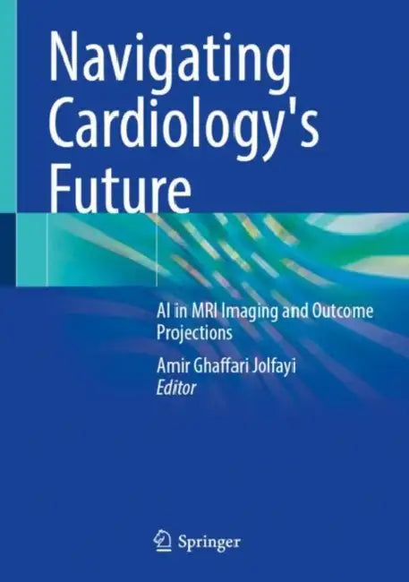 Navigating Cardiology's Future: AI in MRI Imaging and Outcome Projections by Amir Ghaffari Jolfayi