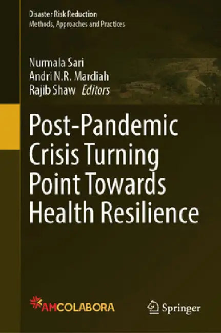 Post-Pandemic Crisis Turning Point Towards Health Resilience by Nurmala Sari