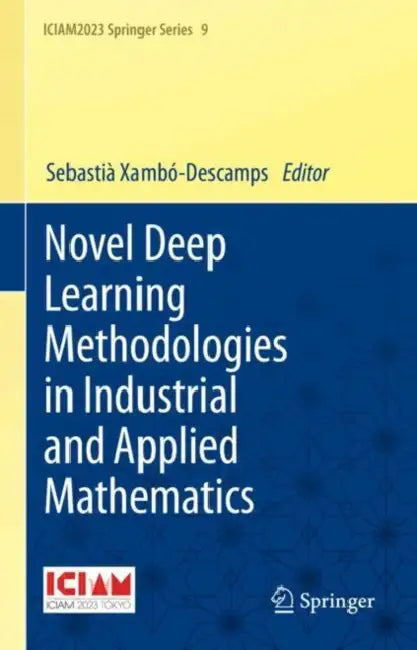 Novel Deep Learning Methodologies in Industrial and Applied Mathematics by Sebastià Xambó-Descamps