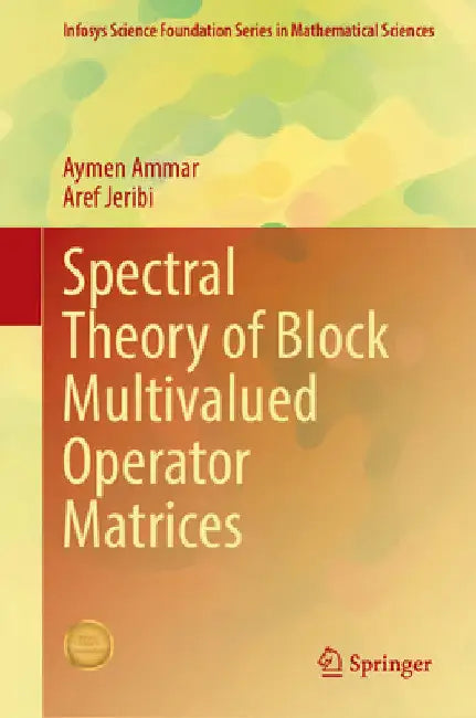 Spectral Theory of Block Multivalued Operator Matrices by Aymen Ammar