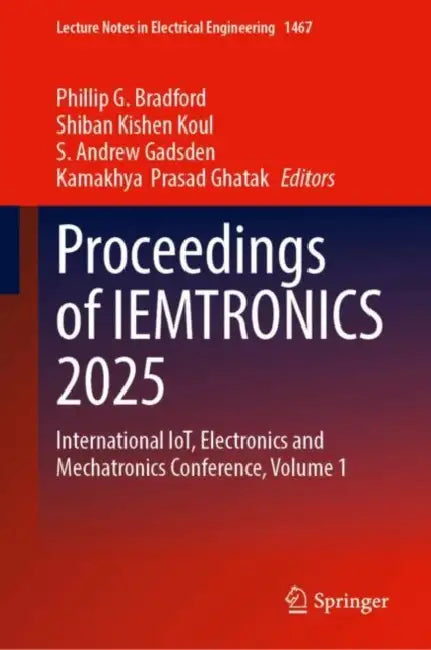 Proceedings of Iemtronics 2025: International Iot, Electronics and Mechatronics Conference by Phillip G. Bradford