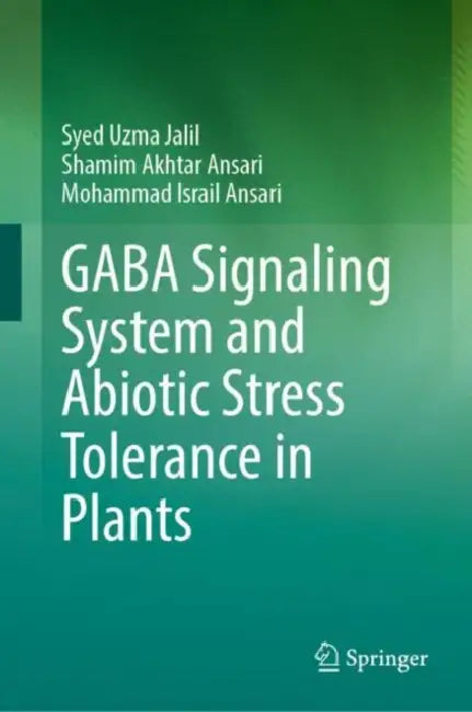 GABA Signaling System and Abiotic Stress Tolerance in Plants by Syed Uzma Jalil