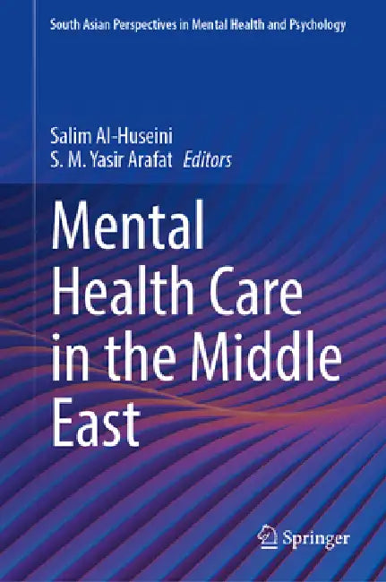 Mental Health Care in the Middle East by Salim Al-Huseini, S. M. Yasir Arafat