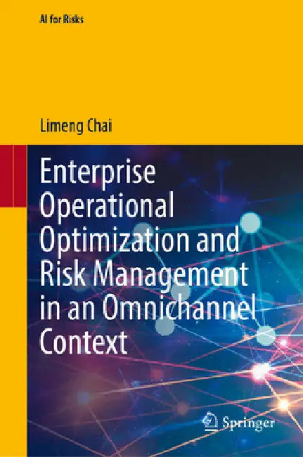 Enterprise Operational Optimization and Risk Management in an Omnichannel Context by Limeng Chai