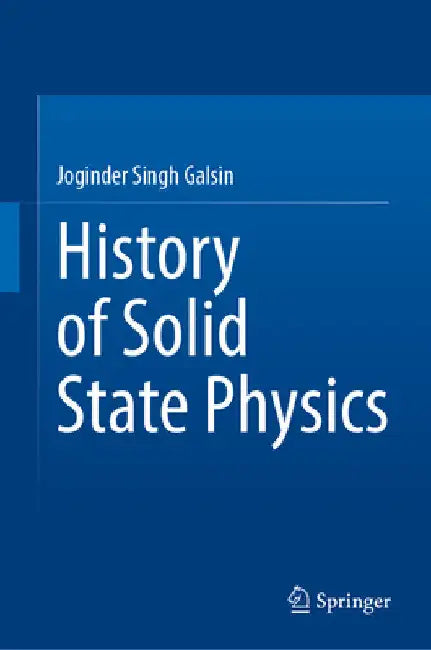 History of Solid State Physics by Joginder Singh Galsin