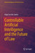 Controllable Artificial Intelligence and the Future of Law by Hugo Luz Dos Santos