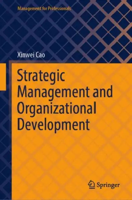 Strategic Management and Organizational Development by Xinwei Cao